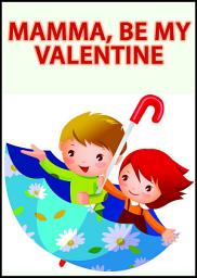 Icon image Be My Valentine Mamma: A Children's Picture Book for Grandmother and Grandchild