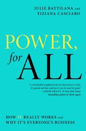 Icon image Power, for All: How It Really Works and Why It's Everyone's Business