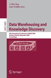 Icon image Data Warehousing and Knowledge Discovery: 8th International Conference, DaWaK 2006, Krakow, Poland, September 4-8, 2006, Proceedings