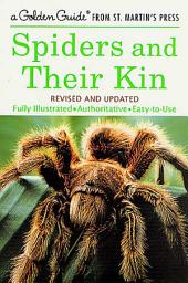 Icon image Spiders and Their Kin: A Fully Illustrated, Authoritative and Easy-to-Use Guide