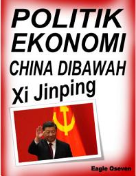 Icon image Politik & Ekonomi China: Dibawah Xi Jinping