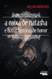 Icon image A caixa de Natasha e outras histórias de horror