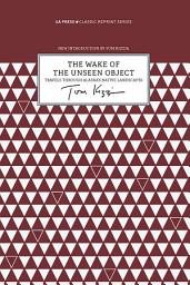 Icon image Wake of the Unseen Object: Travels through Alaska's Native Landscapes