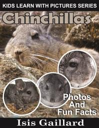 Icon image Chinchillas Photos and Fun Facts for Kids: Amazing Animal Pictures in Nature