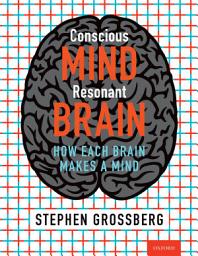 Icon image Conscious Mind, Resonant Brain: How Each Brain Makes a Mind