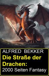 Icon image Die Straße der Drachen: 2000 Seiten Fantasy