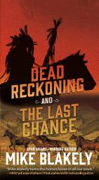 Icon image Dead Reckoning and The Last Chance: Two Tales of Murder and Revenge in the Old West