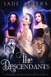 Icon image The Descendants Box Set: A Reverse Harem Standalone Romance Collection Steamy reverse harem menage romance shifter mfm mmf mmfm fated mates fate military contemporary hea happy happily ever after author series novel book standalone stand alone why choose paranormal supernatural pnr magic Box set author series novel book complete omnibus boxset bundle collection