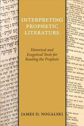 Icon image Interpreting Prophetic Literature: Historical and Exegetical Tools for Reading the Prophets