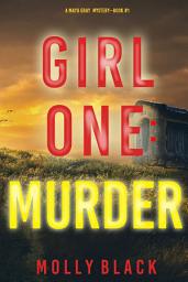 Icon image Girl One: Murder (A Maya Gray FBI Suspense Thriller—Book 1)