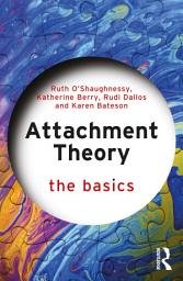 Icon image Attachment Theory: The Basics