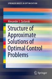 Icon image Structure of Approximate Solutions of Optimal Control Problems