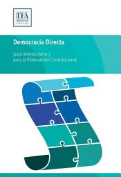 Icon image Democracia Directa: Guía Introductoria 3 para la Elaboración Constitucional