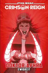 Icon image Star Wars: Doktor Aphra 4 - Crimson Reign - Ewigkeit