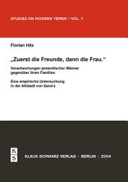 Icon image Zuerst die Freunde, dann die Frau: Verantwortungen jemenitischer Männer gegenüber ihren Familien