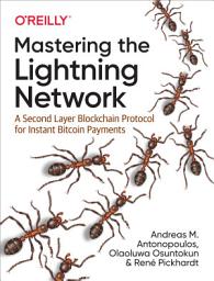 Icon image Mastering the Lightning Network: A Second Layer Blockchain Protocol for Instant Bitcoin Payments