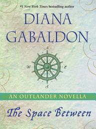 Icon image The Space Between: An Outlander Novella