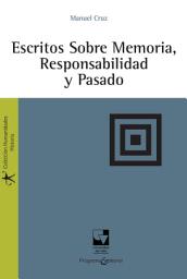 Icon image Escritos sobre memoria, responsabilidad y pasado