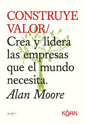 Icon image Construye valor: Crea y lidera las empresas que el mundo necesita.