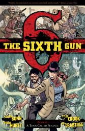 Icon image The Sixth Gun: The Sixth Gun, V4: A Town Called Penance
