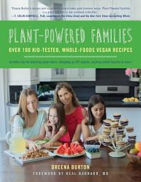Icon image Plant-Powered Families: Over 100 Kid-Tested, Whole-Foods Vegan Recipes