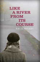 Icon image Like a River from Its Course: A Novel