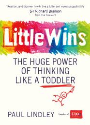 Icon image Little Wins: The Huge Power of Thinking Like a Toddler