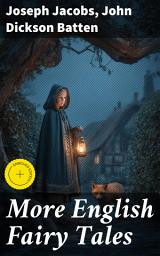 Icon image More English Fairy Tales: Enriched edition. Exploring the Enchanting World of English Folklore through Traditional Tales and Literary Classics