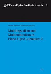 Icon image Multilingualism and Multiculturalism in Finno-Ugric Literatures 2