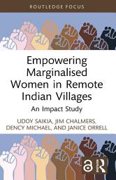 Icon image Empowering Marginalised Women in Remote Indian Villages: An Impact Study
