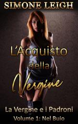 Icon image La Vergine e i Padroni - Volume 1: Nel Buio