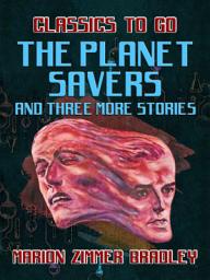 Icon image The Planet Savers and Three More Stories