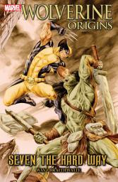 Icon image Wolverine: Origins (2006-2010) : Origins - Seven The Hard Way