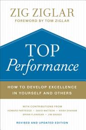 Icon image Top Performance: How to Develop Excellence in Yourself and Others
