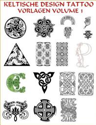 Icon image Keltische Design Nischen Tattoos - Volume 1: 143 tolle, seltene keltische Tattoo Vorlagen !