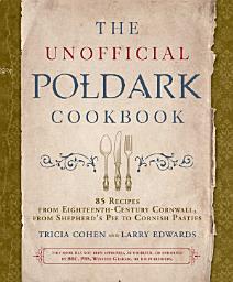 Icon image The Unofficial Poldark Cookbook: 85 Recipes from Eighteenth-Century Cornwall, from Shepherd's Pie to Cornish Pasties