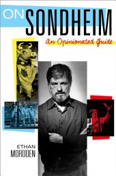 Icon image On Sondheim: An Opinionated Guide
