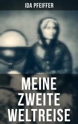 Icon image Meine Zweite Weltreise: Von Wien nach London, Singapore, Borneo, Java, Sumatra, Celebes, Die Molukken, Kalifornien, Peru, Ecuador und Vereinigte Staaten von Nordamerika