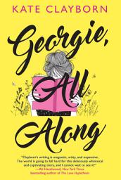 Icon image Georgie, All Along: An Uplifting and Unforgettable Love Story