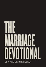 Icon image The Marriage Devotional: 52 Days to Strengthen the Soul of Your Marriage