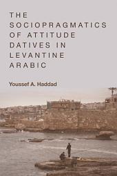 Icon image Sociopragmatics of Attitude Datives in Levantine Arabic