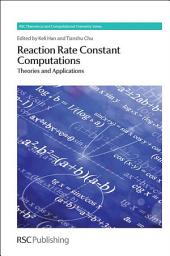 Icon image Reaction Rate Constant Computations: Theories and Applications