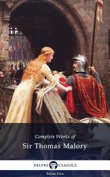 Icon image Delphi Complete Works of Sir Thomas Malory (Illustrated)