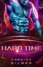 Icon image Hard Time: Most Wanted Alien Brides #2 (Intergalactic Dating Agency)