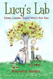 Icon image Solids, Liquids, Guess Who's Got Gas?: Lucy's Lab #2