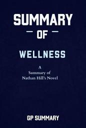 Icon image Summary of Wellness a novel by Nathan Hill