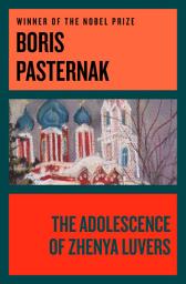 Icon image The Adolescence of Zhenya Luvers