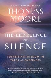 Icon image The Eloquence of Silence: Surprising Wisdom in Tales of Emptiness