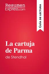 Icon image La cartuja de Parma de Stendhal (Guía de lectura): Resumen y análisis completo
