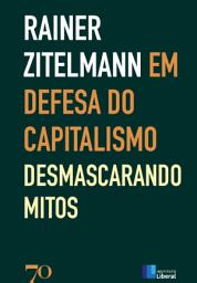 Icon image Em Defesa do Capitalismo; Desmascarando os Mitos